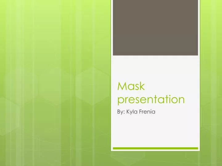mask presentation n.