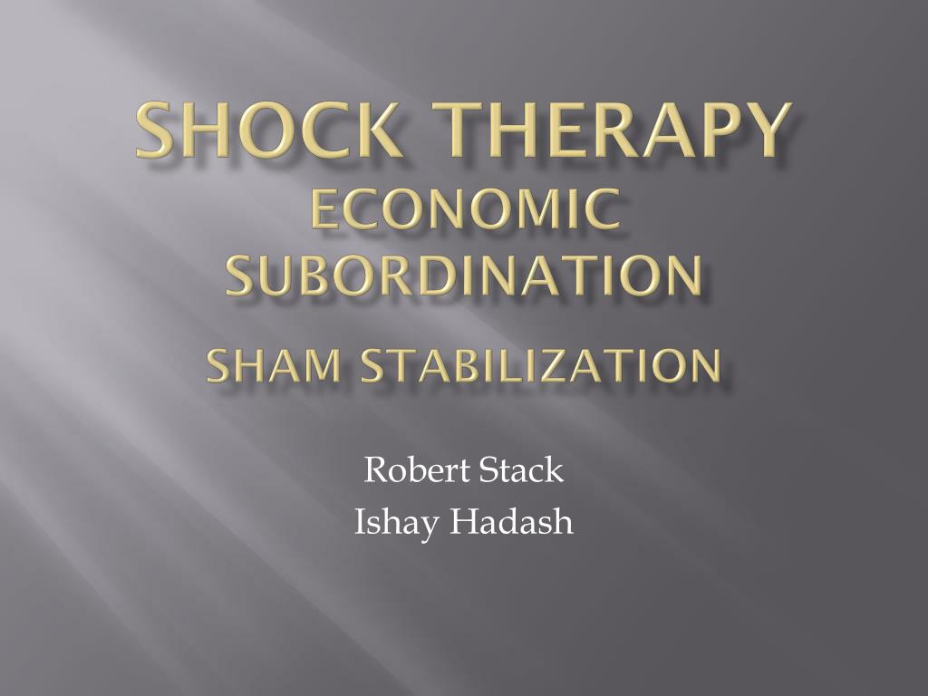 PPT Shock Therapy Economic Subordination Sham Stabilization