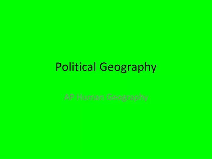 PPT - Political Geography PowerPoint Presentation, free download - ID ...