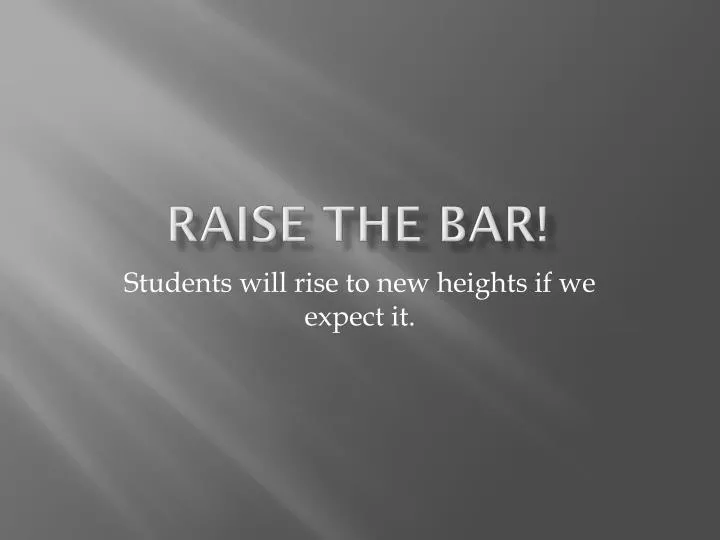 PPT Raise the Bar! PowerPoint Presentation, free download ID2022817