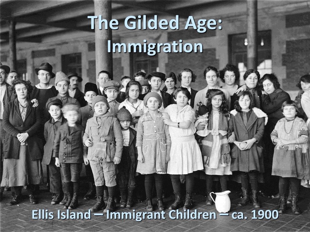 PPT The Gilded Age Immigration Ellis Island Immigrant Children
