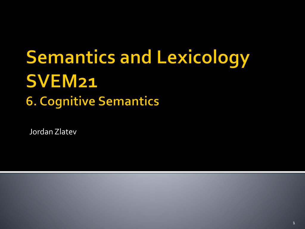 PPT - Semantics and Lexicology SVEM21 6 . Cognitive Semantics PowerPoint  Presentation - ID:2027708