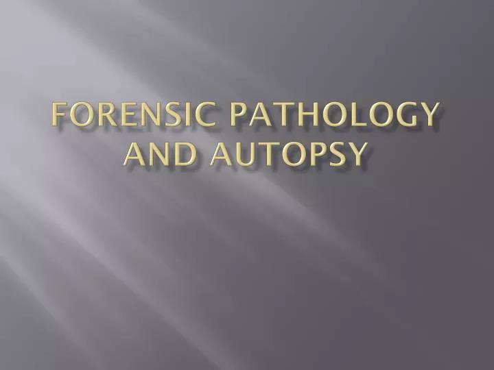PPT - Forensic Pathology and Autopsy PowerPoint Presentation, free ...
