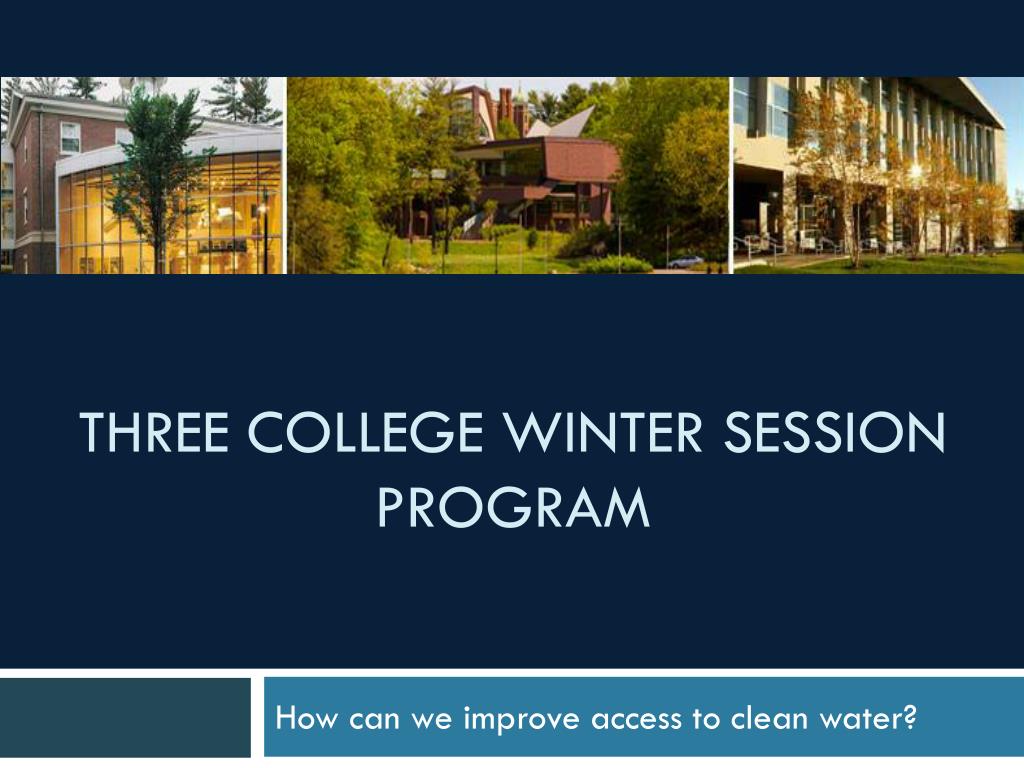 PPT Three College Winter session program PowerPoint Presentation