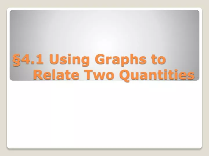 PPT 4 1 Using Graphs To Relate Two Quantities PowerPoint Ppt 4 1 using graphs to relate two quantities powerpoint