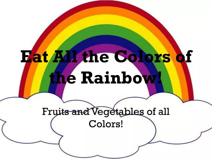 ppt eat all the colors of the rainbow powerpoint presentation