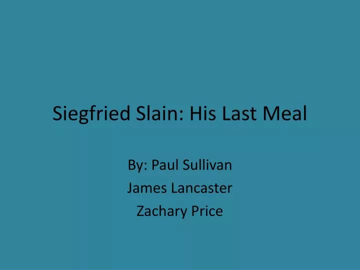 siegfried slain his last meal n.