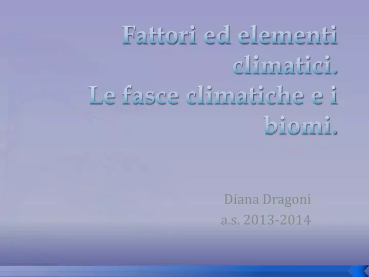 PPT - Fattori ed elementi climatici. Le fasce climatiche e i biomi.  PowerPoint Presentation - ID:2042273