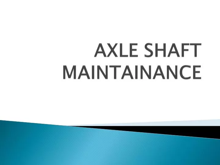 axle shaft maintainance n.