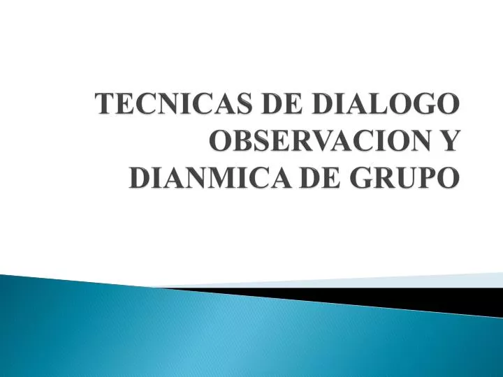 tecnicas de dialogo observacion y dianmica de grupo n.