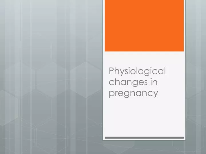 PPT - Physiological changes in pregnancy PowerPoint Presentation, free ...
