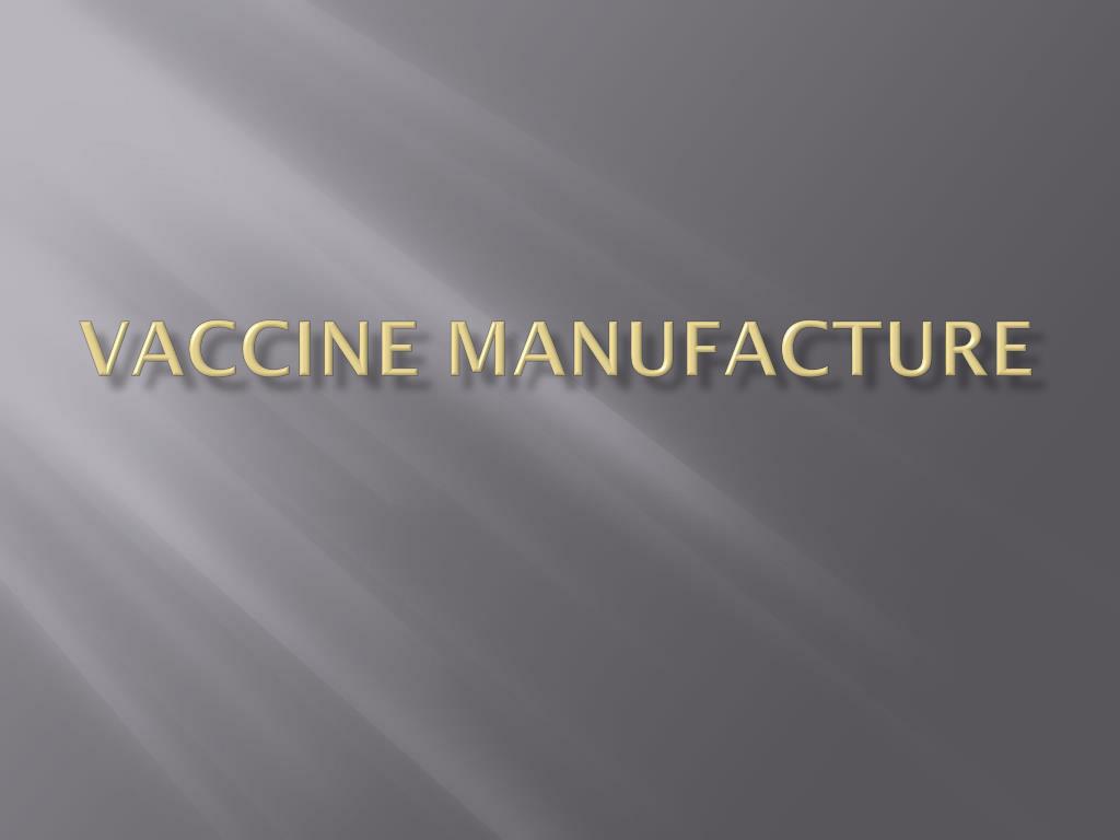 PPT - VACCINE MANUFACTURE PowerPoint Presentation, free download -  ID:2045577