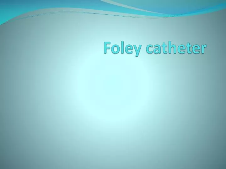 PPT Foley catheter PowerPoint Presentation, free download ID2047161