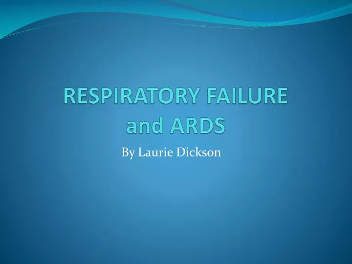 PPT - RESPIRATORY FAILURE and ARDS PowerPoint Presentation, free