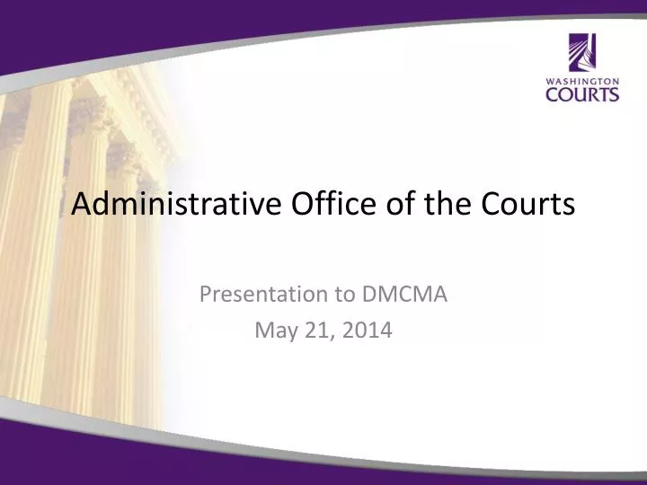 Ppt administrative office of the courts powerpoint presentation free