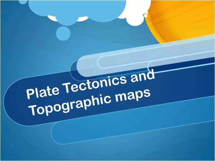 Ppt Plate Tectonics And Topographic Maps Powerpoint