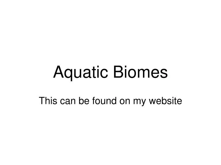 aquatic biomes n.
