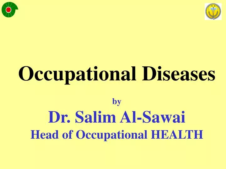 PPT  Occupational Diseases by Dr. Salim AlSawai Head of Occupational HEALTH PowerPoint 