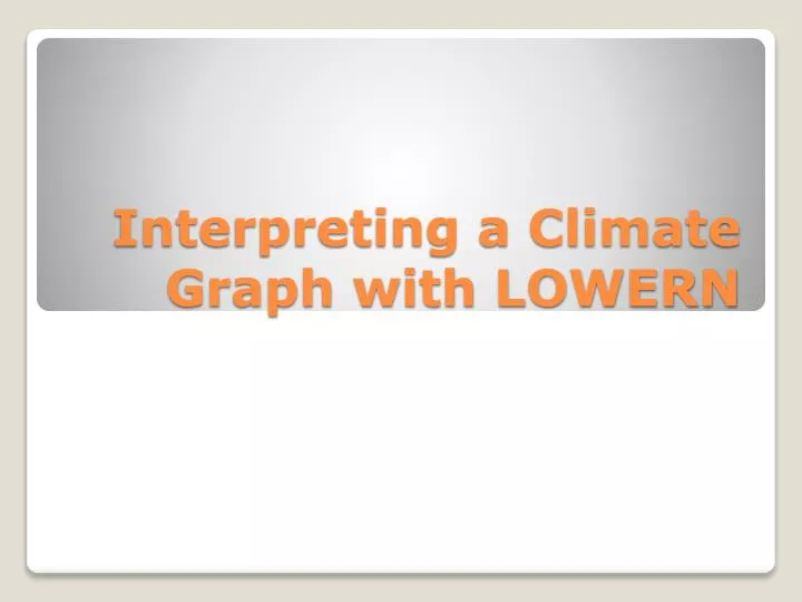 PPT - Interpreting a Climate Graph with LOWERN PowerPoint Presentation ...