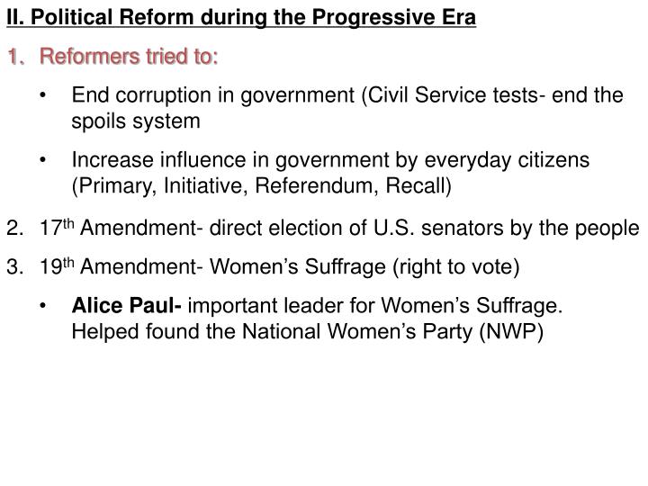 political reform of progressive era Progressive reform unit: progressive era, topic: progressive reform , social changes, & politics of progressive era duration: 1 ½ day objective/learning target. political reform of progressive era Progressive reform unit: progressive era, topic: progressive reform , social changes, & politics of progressive era duration: 1 ½ day objective/learning target.