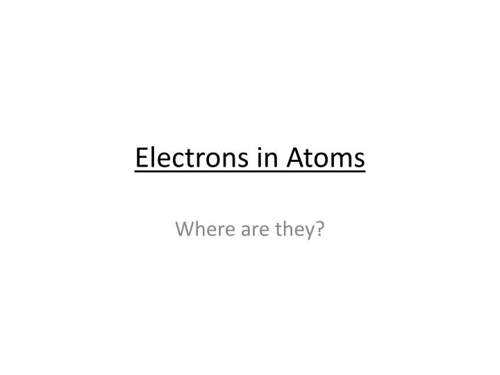 PPT Electrons In Atoms PowerPoint Presentation Free Download ID 