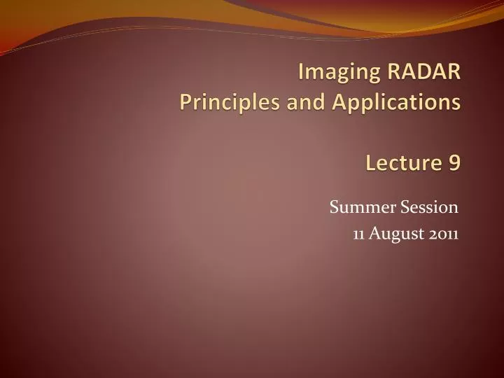 imaging radar principles and applications lecture 9 n.