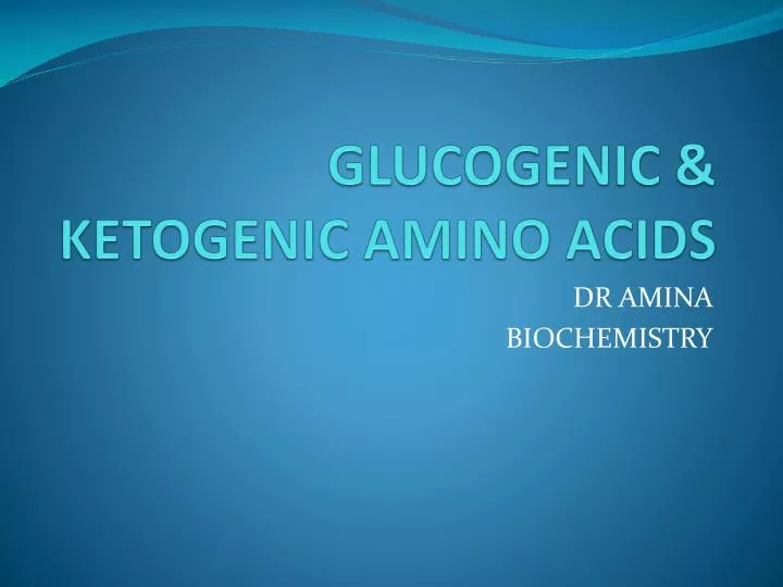 PPT GLUCOGENIC & KETOGENIC AMINO ACIDS PowerPoint Presentation, free