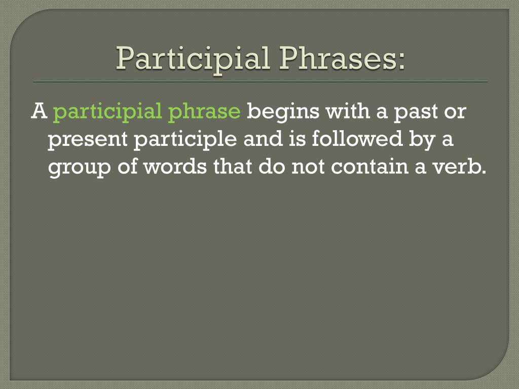 PPT - Participles and Participial Phrases PowerPoint Presentation, free ...