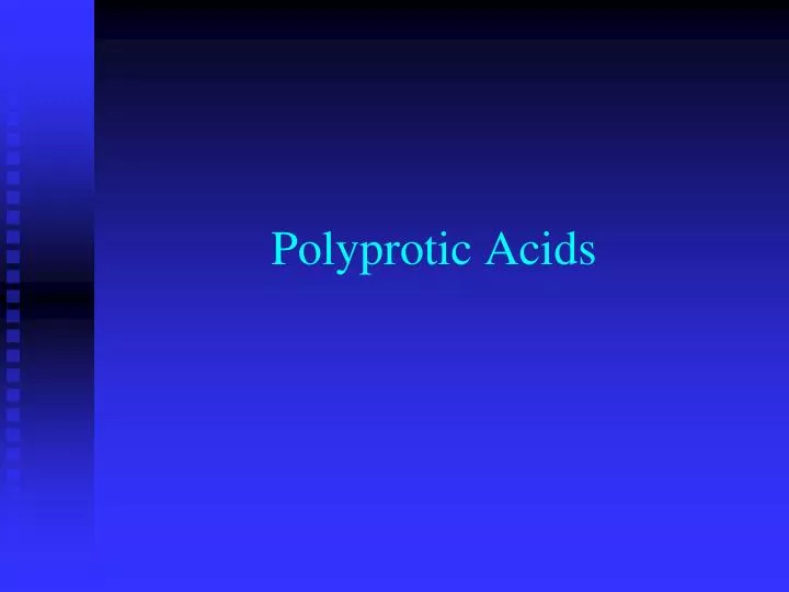 PPT - Polyprotic Acids PowerPoint Presentation, free download - ID:2067908