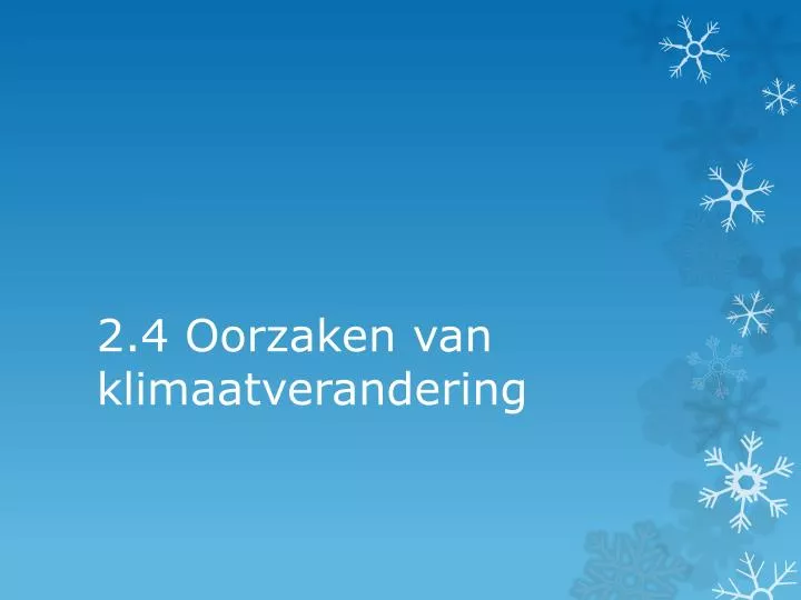 PPT - 2.4 Oorzaken Van Klimaatverandering PowerPoint Presentation, Free ...