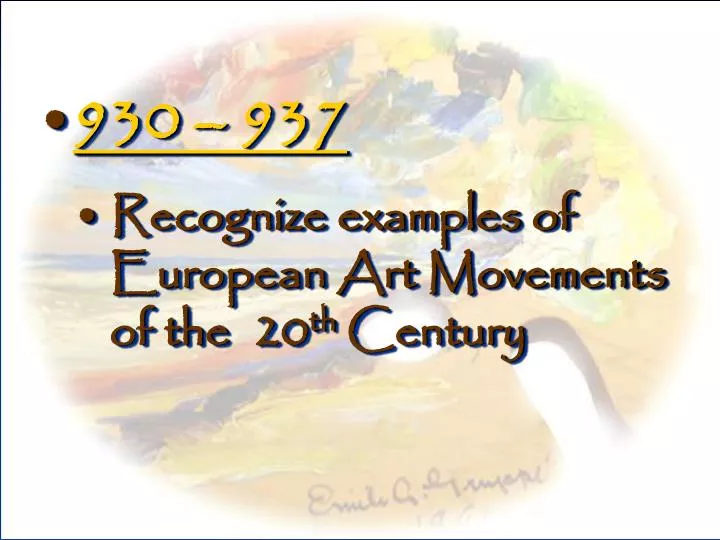PPT - 930 – 937 Recognize examples of European Art Movements of the 20 ...