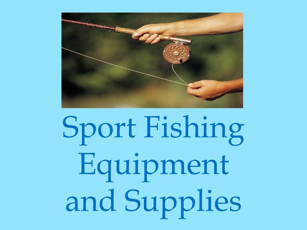 PPT - Sport Fishing Equipment and Supplies PowerPoint Presentation, free  download - ID:2070459