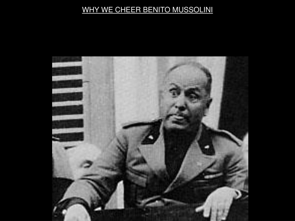 Ppt Why We Cheer Benito Mussolini Powerpoint Presentation Free Images, Photos, Reviews
