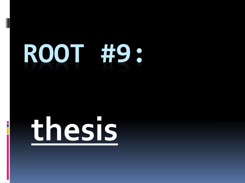 the greek root thesis