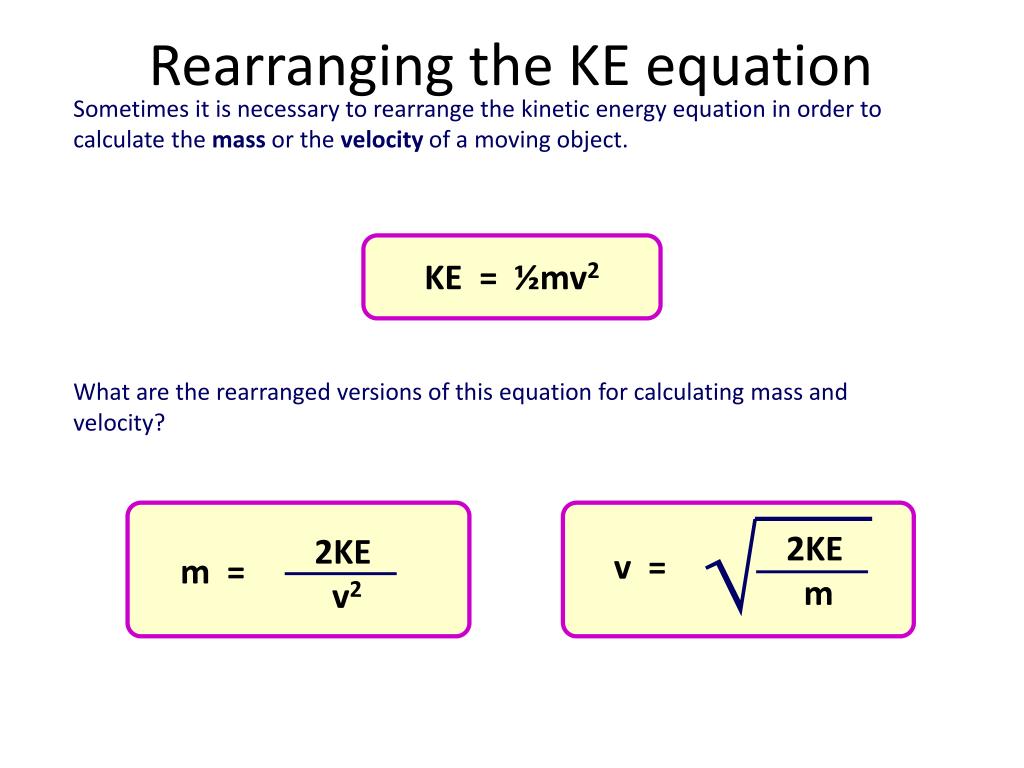 rearranging the ke equation.