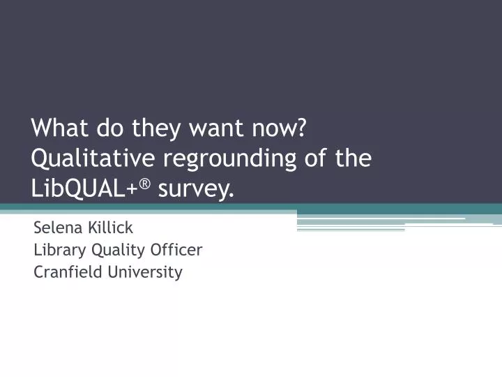 what do they want now qualitative regrounding of the libqual survey n.