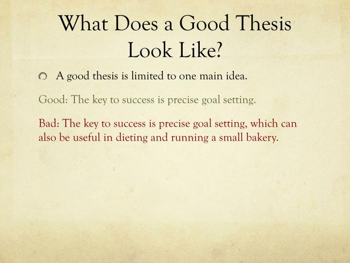 writing a good thesis statement powerpoint A good thesis example: start by writing down your topic and your look at your thesis statement every day before you begin to work so you are focused on only. writing a good thesis statement powerpoint A good thesis example: start by writing down your topic and your look at your thesis statement every day before you begin to work so you are focused on only.