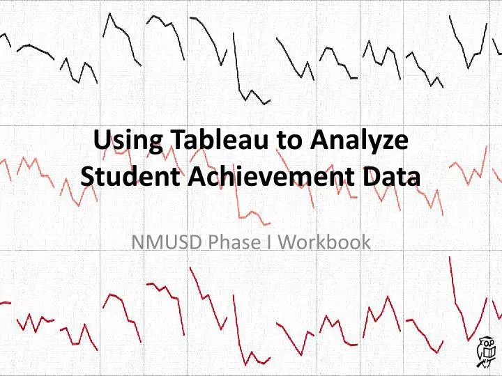 PPT - Using Tableau to Analyze Student Achievement Data PowerPoint ...