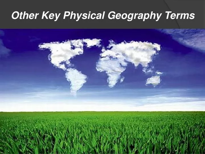 other key physical geography terms n.