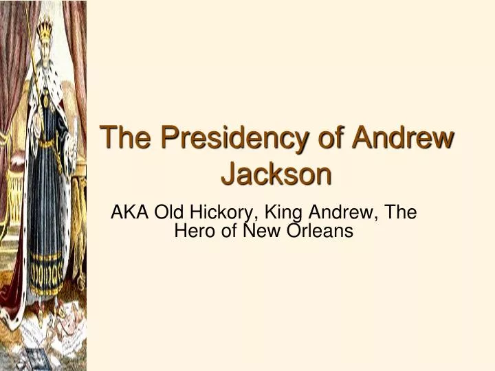 PPT - The Presidency Of Andrew Jackson PowerPoint Presentation, Free ...