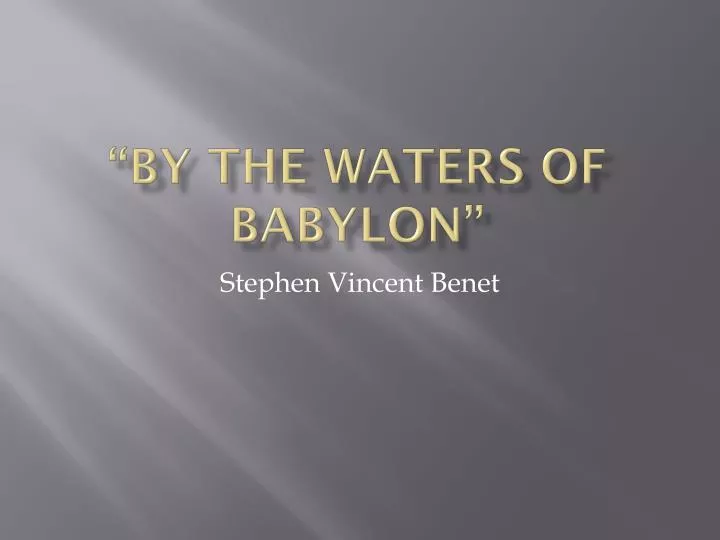 an overview of by the waters of babylon a novel by stephen vincent benet By the waters of babylon by stephen vincent benét i was taught how to read in the old books and how to we are not ignorant like the forest people—our. an overview of by the waters of babylon a novel by stephen vincent benet By the waters of babylon by stephen vincent benét i was taught how to read in the old books and how to we are not ignorant like the forest people—our.