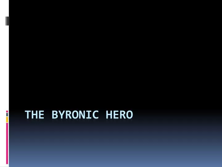 PPT The Byronic Hero PowerPoint Presentation Free Download ID 2083484