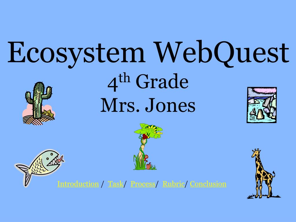 PPT Ecosystem WebQuest 4 th Grade Mrs Jones PowerPoint Presentation PPT Ecosystem WebQuest 4 th Grade Mrs Jones PowerPoint Presentation