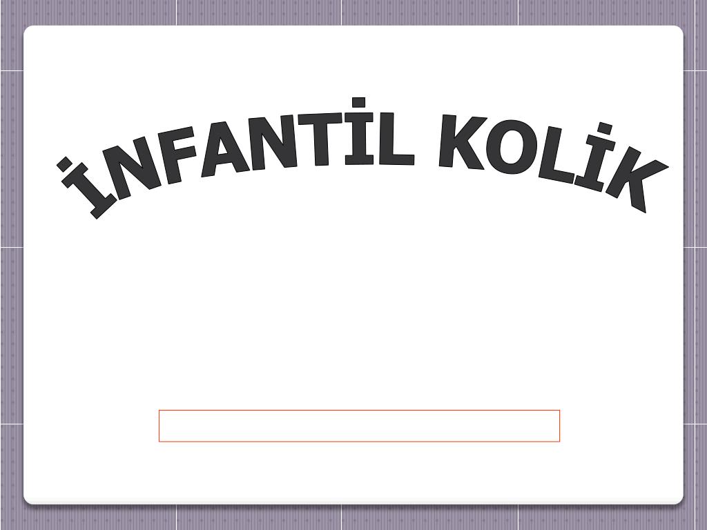 Yenidoğanlarda intestinal kolik. Nedenleri ve tedavi yöntemleri Yenidoğanlarda intestinal kolik. Nedenleri ve tedavi yöntemleri