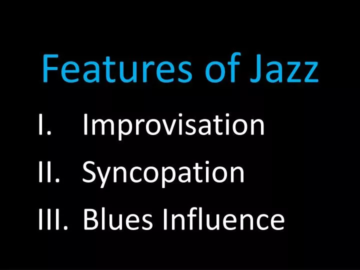 PPT - Features of Jazz PowerPoint Presentation, free download - ID:2084882