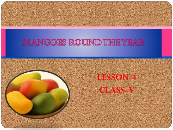 PPT MANGOES ROUND THE YEAR PowerPoint Presentation, free download