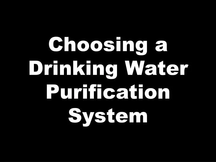 PPT Choosing a Drinking Water Purification System PowerPoint