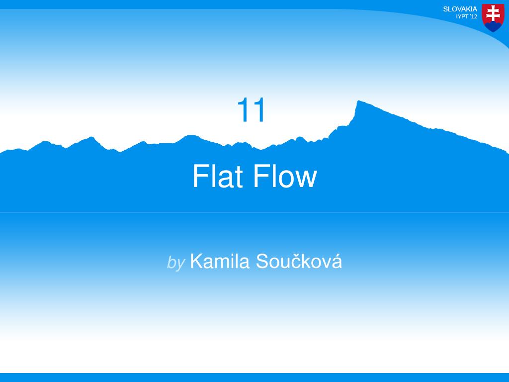 Flat flow. Flatter Flow. Flat Flow profile.