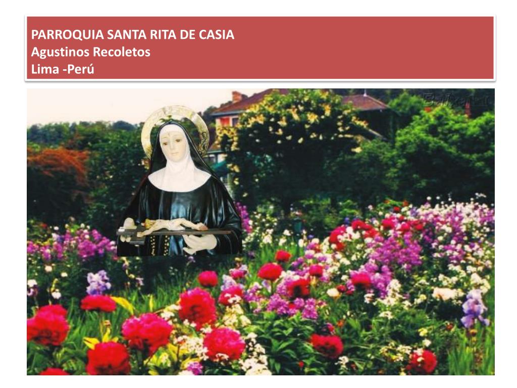 PPT - PARROQUIA SANTA RITA DE CASIA Agustinos Recoletos Lima -Perú  PowerPoint Presentation - ID:2094903
