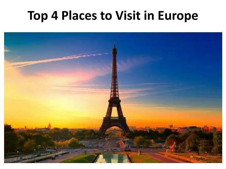top 4 places to visit in europe n.
